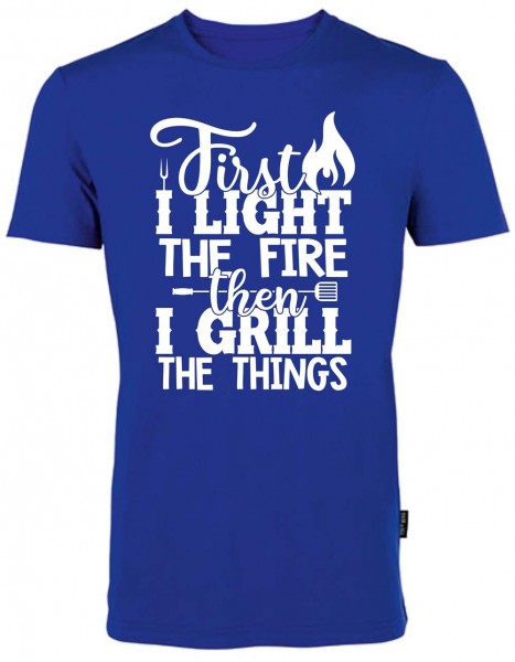 BBQ Fun-Shirt - First I Light The Fire Then I Grill The Things HRM101FIL BBQ Fun-Shirt - First I Light The Fire Then I Grill The Things HRM101FIL