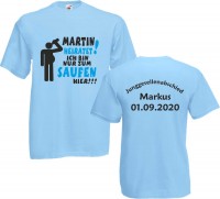 Herren JGA-Shirt "Ich bin nur zum Saufen hier" Herren JGA-Shirt "Ich bin nur zum Saufen hier"