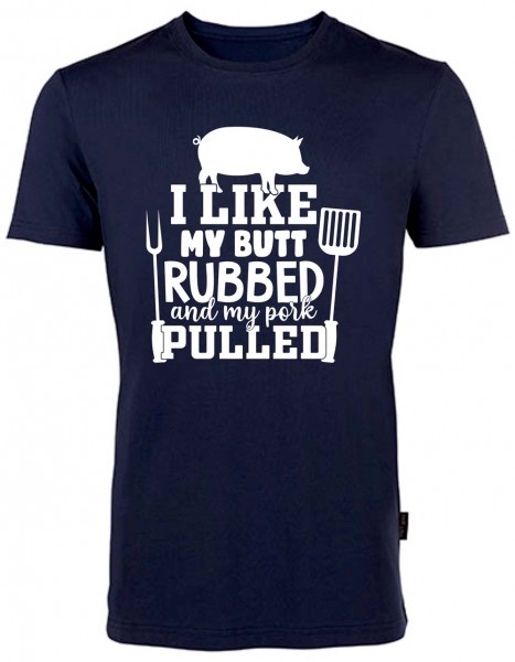BBQ Fun-Shirt - I Like My Butt Rubbed And My Pork Pulled HRM101MPP