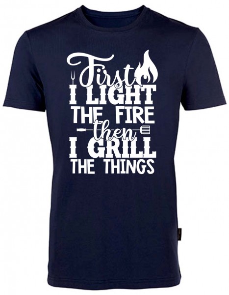 BBQ Fun-Shirt - First I Light The Fire Then I Grill The Things HRM101FIL