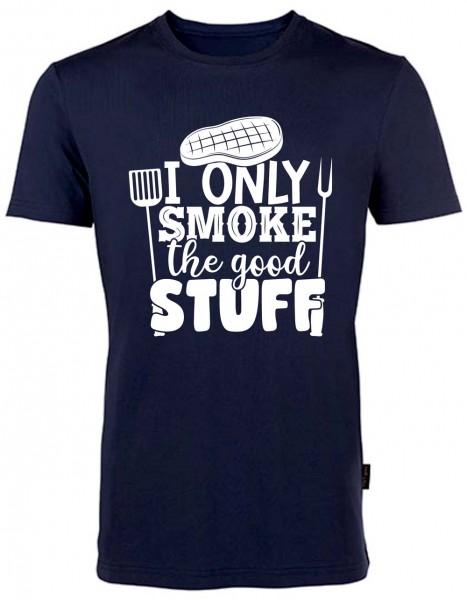 BBQ Fun-Shirt - I Only Smoke The Good Stuff HRM101TGS
